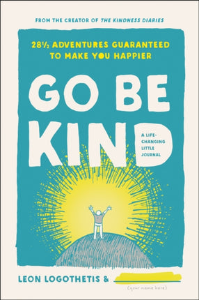 Go Be Kind: 28 1/2 Adventures Guaranteed to Make You Happier