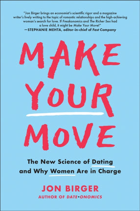 Make Your Move: The New Science of Dating and Why Women Are in Charge