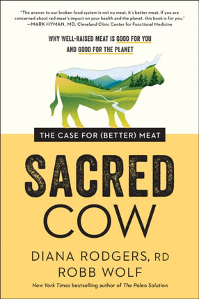 Sacred Cow: The Case for (Better) Meat: Why
