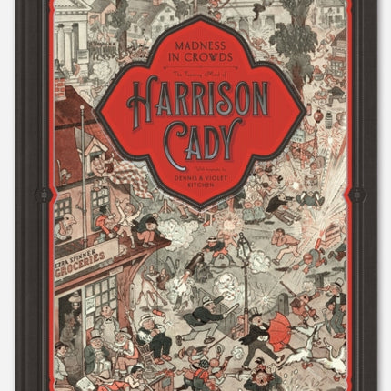 MADNESS IN CROWDS: The Teeming Mind of Harrison Cady: The Teeming Mind of Harrison Cady