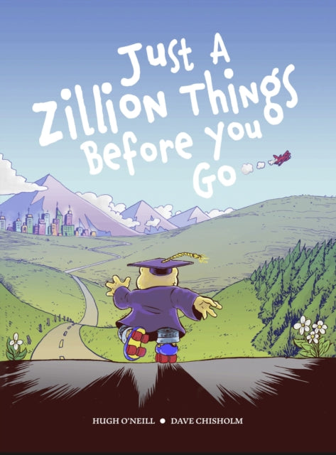 JUST A ZILLION THINGS BEFORE YOU GO