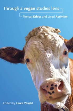 Through a Vegan Studies Lens: Textual Ethics and