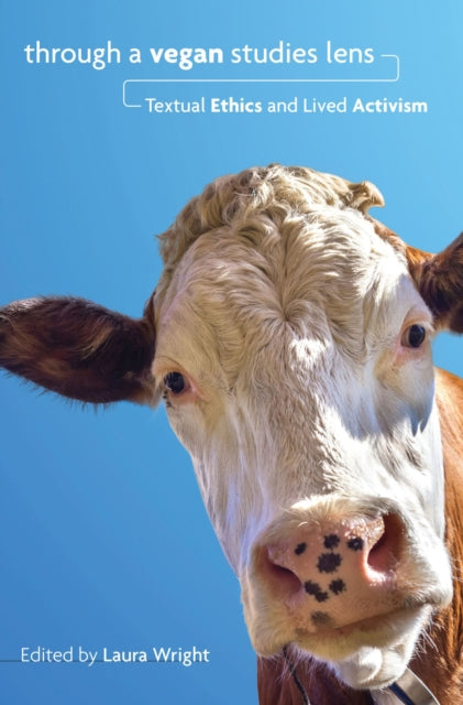 Through a Vegan Studies Lens: Textual Ethics and