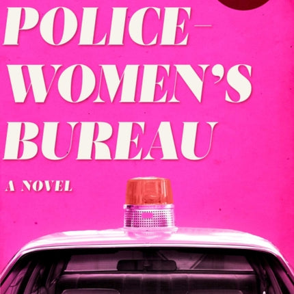 The Policewomen's Bureau: A Novel