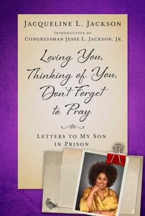 Loving You, Thinking of You, Don't Forget to Pray: Letters to My Son in Prison