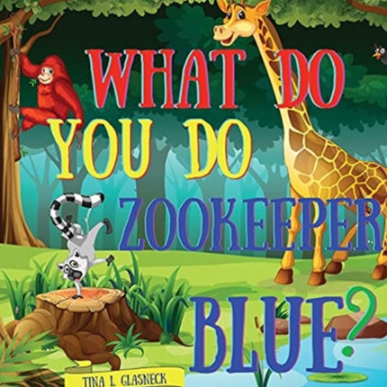 What Do You Do Zookeeper Blue?