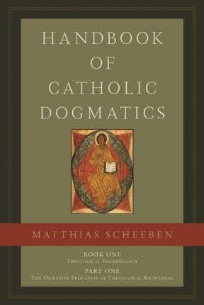 Handbook of Catholic Dogmatics Book 1 Part 1