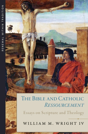 The Bible and Catholic Ressourcement Essays on