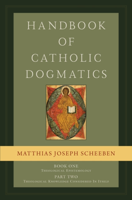 Handbook of Catholic Dogmatics 12 Book One