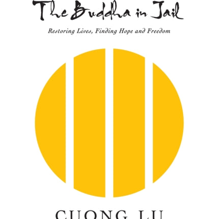 The Buddha in Jail: Restoring Lives, Finding Hope and Freedom