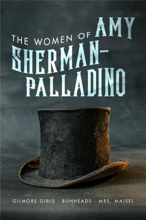 The Women of Amy Sherman-Palladino: Gilmore