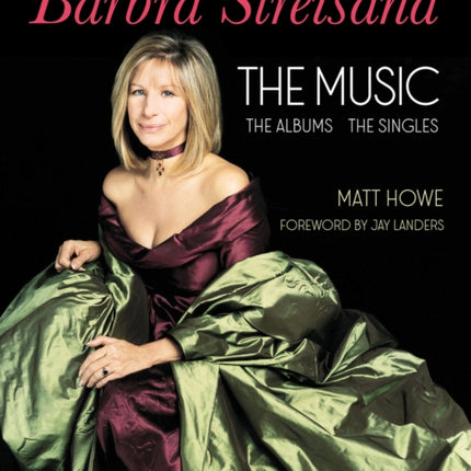 Barbra Streisand the Music, the Albums, the Singles