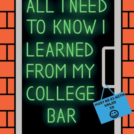 All I Need To Know I Learned From My College Bar