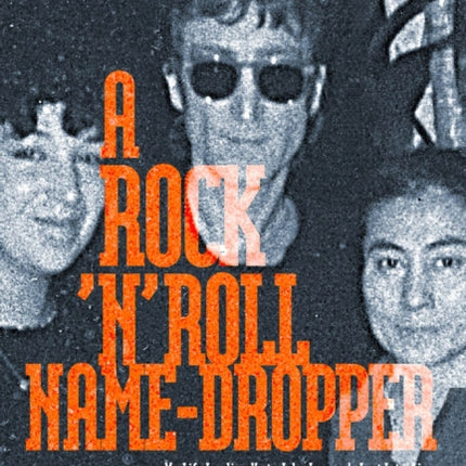 Confessions of a Rock N Roll Name Dropper