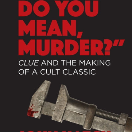 What Do You Mean, Murder?  Clue and the Making