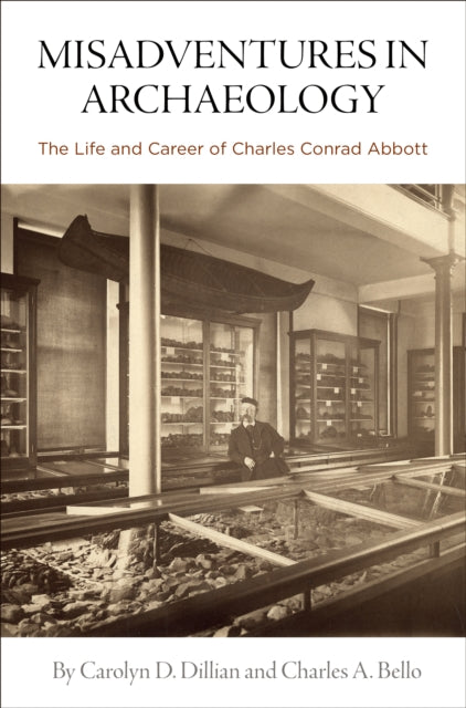 Misadventures in Archaeology: The Life and Career of Charles Conrad Abbott