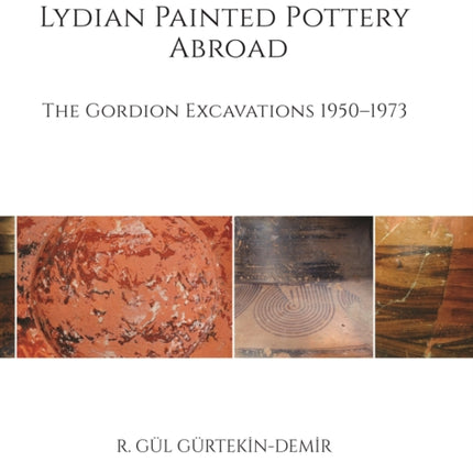 Lydian Painted Pottery Abroad: The Gordion Excavations 1950-1973