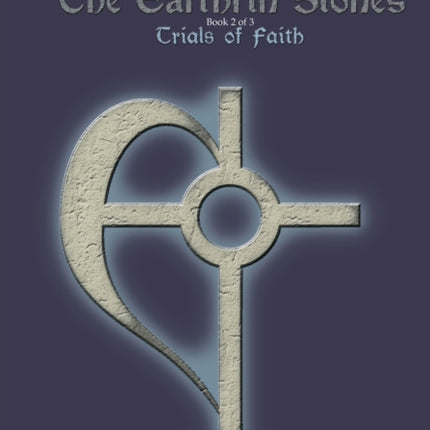 The Earthrin Stones Book 2 of 3: Trials of Faith: