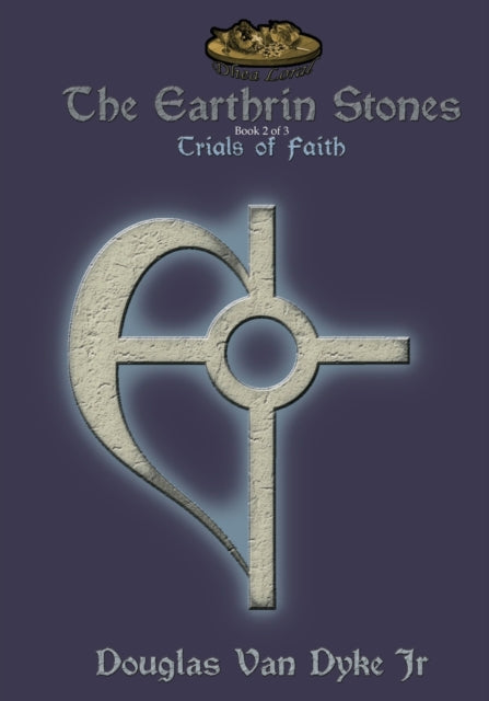 The Earthrin Stones Book 2 of 3: Trials of Faith: