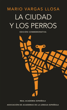 La ciudad y los perros (edición del cincuentenario) (Edición conmemorativa de la RAE) / The Time of the Hero