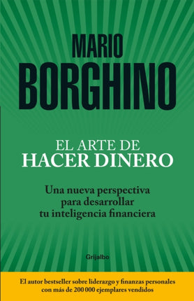 El arte de hacer dinero: Una nueva perspectiva para desarrollar su inteligencia financiera / The Art of Making Money