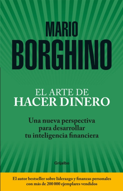 El arte de hacer dinero: Una nueva perspectiva para desarrollar su inteligencia financiera / The Art of Making Money