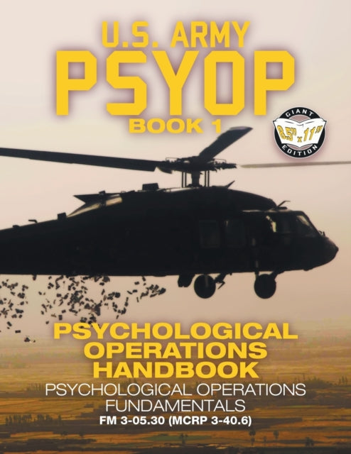 US Army PSYOP Book 1 - Psychological Operations Handbook: Psychological Operations Fundamentals - Full-Size 8.5 x11  Edition - FM 3-05.30 (MCRP 3-40.6)