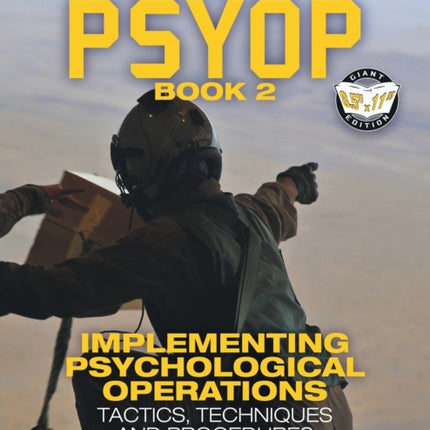 US Army PSYOP Book 2 - Implementing Psychological Operations: Tactics, Techniques and Procedures - Full-Size 8.5 x11  Edition - FM 3-05.301 (MCRP 3-40.6A)