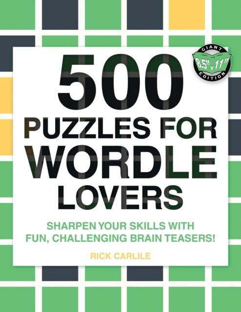 500 Puzzles for Wordle Lovers: Sharpen Your
