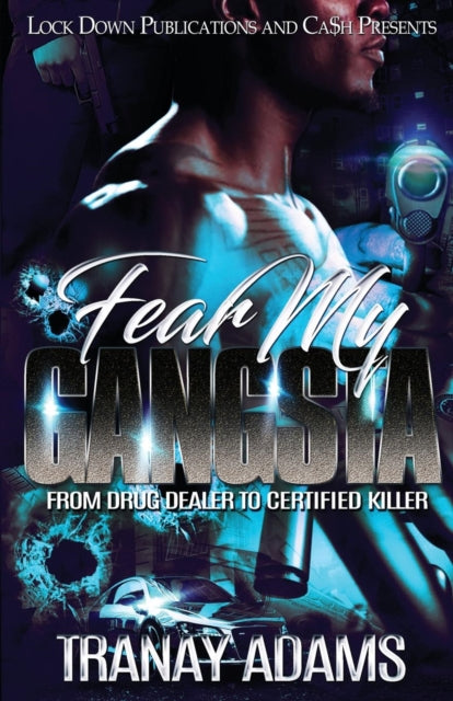 Fear My Gangsta: From Drug Dealer to Certified Killer