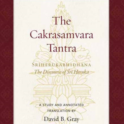 Cakrasamvara Tantra , The (The Discourse of Sri Heruka): A Study and Annotated Translation