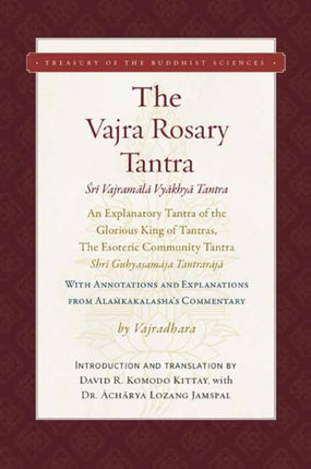 The Vajra Rosary Tantra: An Explanatory Tantra of the Glorious King of Tantras, The Esoteric Community Tantra, Shri Guhyasamaja Tantraraja