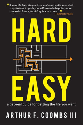 Hard Easy: A Get-Real Guide for Getting the Life