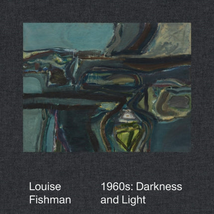 Louise Fishman: 1960s: Darkness and Light