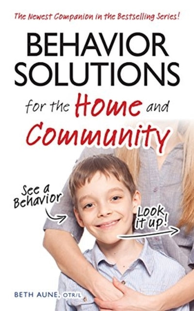 Behavior Solutions for the Home and Community: The Newest Companion in the Bestselling Series!