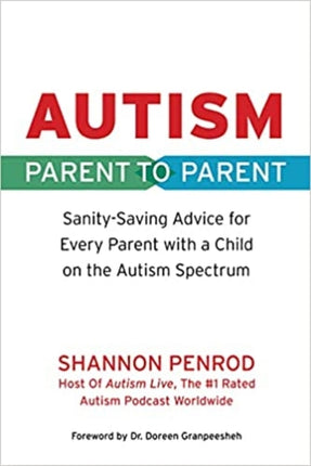 Autism Parent to Parent: Sanity-Saving Advice for