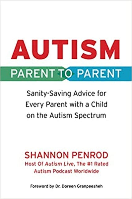 Autism Parent to Parent: Sanity-Saving Advice for