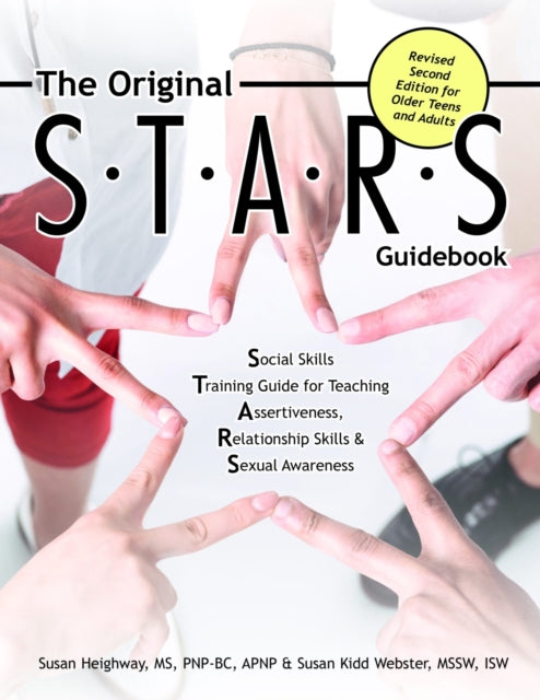 The Original S.T.A.R.S Guidebook for Older Teens and Adults: A Social Skills Training Guide for Teaching Assertiveness, Relationship Skills and Sexual Awareness