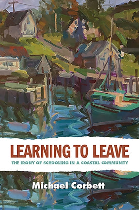 Learning to Leave: The Irony of Schooling in a