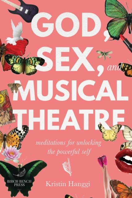God, Sex, and Musical Theatre: Meditations for