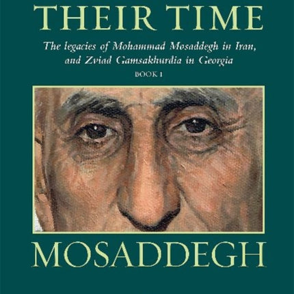 Mosaddegh: The Legacies of Mohammad Mosaddegh in Iran, and Zviad Gamaskhurdia in Georgia