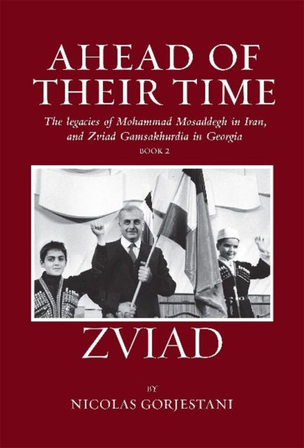 Zviad: The Legacies of Mohammad Mosaddegh in Iran, and Zviad Gamaskhurdia in Georgia