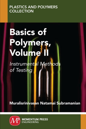Basics of Polymers, Volume II: Instrumental Methods of Testing
