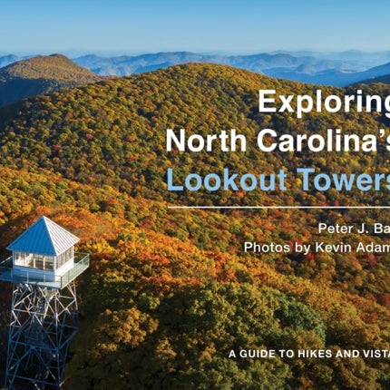 Exploring North Carolina's Lookout Towers: A Guide to Hikes and Vistas