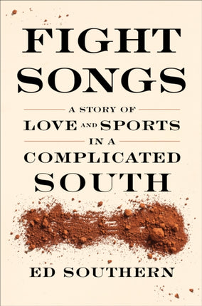 Fight Songs: A Story of Love and Sports in a Complicated South