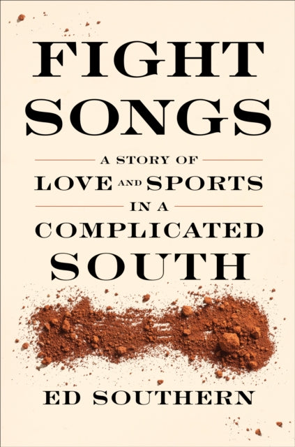 Fight Songs: A Story of Love and Sports in a Complicated South