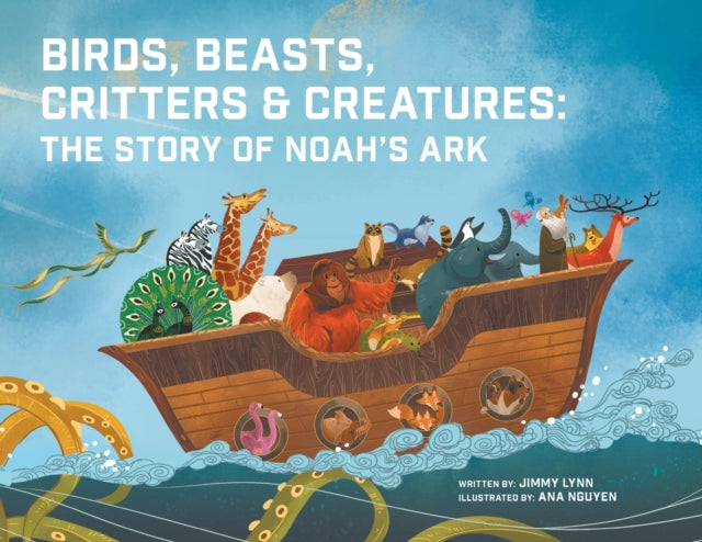 Birds, Beasts, Critters & Creatures: The Story of Noah's Ark