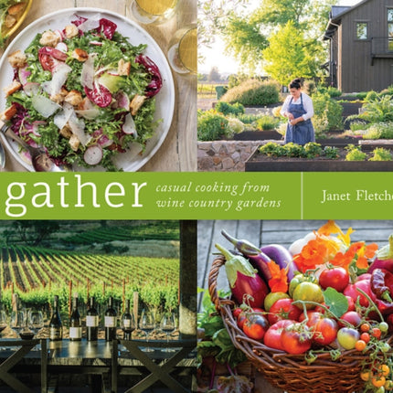 Gather: Casual Cooking from Wine Country Gardens