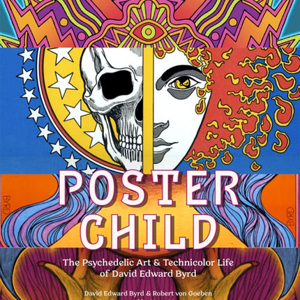 Poster Child: The Psychedelic Art & Technicolor Life of David Edward Byrd