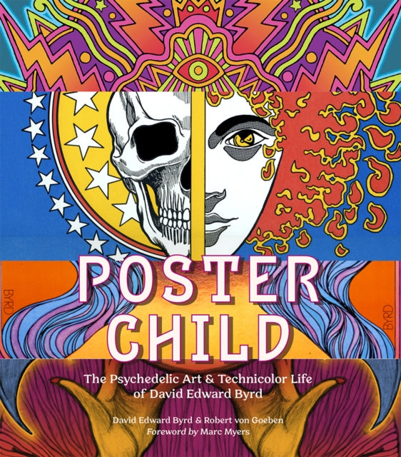 Poster Child: The Psychedelic Art & Technicolor Life of David Edward Byrd